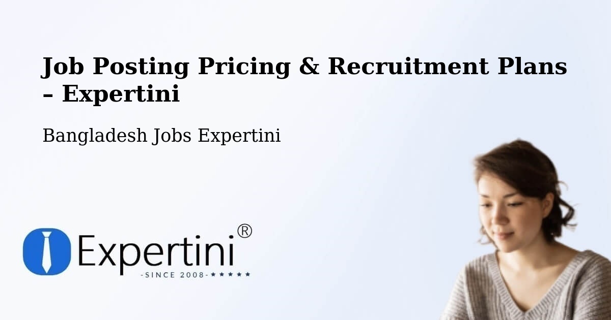 Job Posting Pricing & Recruitment Plans – Madaripur - Madaripur, Bangladesh Jobs Expertini